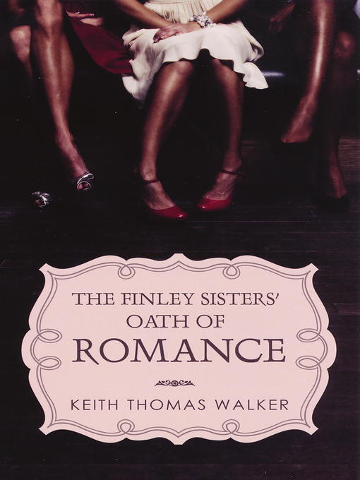 Title details for The Finley Sisters' Oath of Romance by Keith Thomas Walker - Available